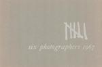 Six Photographers 1963: an Exhibition of Contemporary Photography. (Catalog of an Exhibition Held March 5-April 9, 1967. )