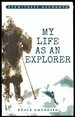 Eyewitness Accounts My Life as an Explorer