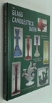 The Glass Candlestick Book: Identification and Value Guide: Volume I Akro Agate to Fenton