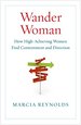 Wander Woman: How High-Achieving Women Find Contentment and Direction