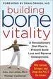 Building Bone Vitality: a Revolutionary Diet Plan to Prevent Bone Loss and Rever