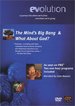 Evolution: The Mind's Big Bang/What About God?