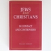 Jews and Christians: in Contact and Controversy