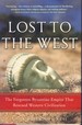 Lost to the West the Forgotten Byzantine Empire That Rescued Western Civilization