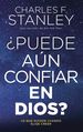 Puede Aun Confiar En Dios? : Lo Que Sucede Cuando Elige Creer (Spanish Edition)