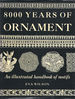 8000 Years of Ornament: an Illustrated History of Motifs