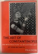 The Art of Constantinople: an Introduction to Byzantine Art 330-1453