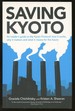 Saving Kyoto: an Insider's Guide to How It Works, Why It Matters and What It Means for the Future [Signed By Chichilnisky! ]