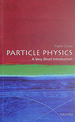 Particle Physics: a Very Short Introduction: 109 (Very Short Introductions)