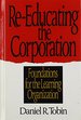 Re-Educating the Corporation: Foundations for the Learning Organization