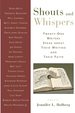 Shouts and Whispers: Twenty-One Writers Speak About Their Writing and Their Faith