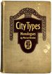 City Types: a Book of Monologues Sketching the City Woman