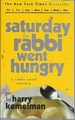 Saturday the Rabbi Went Hungry: a Rabbi Small Mystery