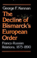 The Decline of Bismarck's European Order: Franco-Russian Relations 1875-1890