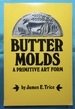 Butter Molds a Primitive Art Form