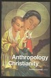 The Anthropology of Christianity