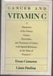 Cancer and Vitamin C a Discussion of the Nature, Causes, Prevention and Treatment of Cancer With Special Reference to the Value of Vitamin C