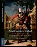 Art and Identity in Scotland: a Cultural History From the Jacobite Rising of 1745 to Walter Scott