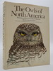 The Owls of North America All the Species and Subspecies Illustrated in Color and Fully Described (Dj Protected By a Brand New, Clear, Acid-Free Mylar Cover)