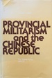 Provincial Militarism and the Chinese Republic: the Yunnan Army, 1905-25 (Michigan Studies on China)