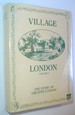 Village London: the Story of Greater London-Volume One (1)