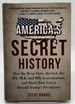 America's Secret History: How the Deep State, the Fed, the Jfk, Mlk, and Rfk Assassinations, and Much More Led to Donald Trump's Presidency