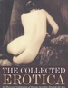 The Collected Erotica: an Illustrated Celebration of Human Sexuality Through the Ages