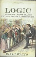 Logic: the Right Use of Reason in the Inquiry After Truth