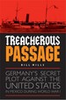 Treacherous Passage: Germany's Secret Plot Against the United States in Mexico During World War I
