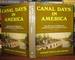 Canal Days in America the History and Romance of the Old Towpaths and Waterways