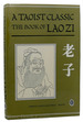 A Taoist Classic: the Book of Lao Zi