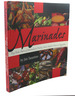 Marinades: Dry Rubs, Pastes and Marinades for Poultry, Meat, Seafood, Cheese and Vegetables