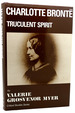 Charlotte Bronte Truculent Spirit