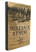 Shadow of the Sultan's Realm the Destruction of the Ottoman Empire and the Creation of the Modern Middle East