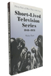 Short-Lived Television Series, 1948-1978 Thirty Years of More Than 1, 000 Flops