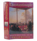 Constantinople City of the World's Desire 1453-1924