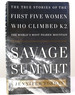 Savage Summit the True Stories of the First Five Women Who Climbed K2, the World's Most Feared Mountain