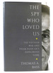 The Spy Who Loved Us the Vietnam War and Pham Xuan an's Dangerous Game