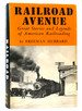 Railroad Avenue Great Stories and Legends of American Railroading