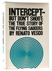 Intercept-But Don't Shoot the True Story of the Flying Saucers