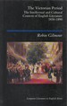 The Victorian Period: the Intellectual and Cultural Context of English Literature, 1830-1890