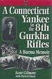 A Connecticut Yankee in the 8th Gurkha Rifles a Burma Memoir