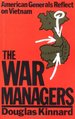 The War Managers: American Generals Reflect on Vietnam