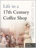 Life in a 17th Century Coffee Shop