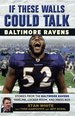 If These Walls Could Talk: Baltimore Ravens: Stories From the Baltimore Ravens Sideline, Locker Room, and Press Box