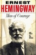 Ernest Hemingway, Man of Courage; a Biographical Sketch of a Nobel Prize Winner in Literature,