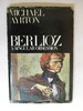 Berlioz, a Singular Obsession