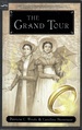 The Grand Tour: Being a Revelation of Matters of High Confidentiality and Greatest Importance, Including Extracts from the Intimate Diary of a Noblewoman and the Sworn Testimony of a Lady of Quality