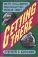 Getting There: the Epic Struggle Between Road and Rail in the American Century