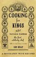 Cooking for Kings: the Life of Antonin Careme-the First Celebrity Chef